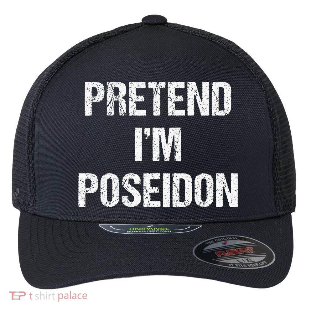 Pretend Im Poseidon Costume Greek God Halloween Party Flexfit Unipanel Trucker Cap