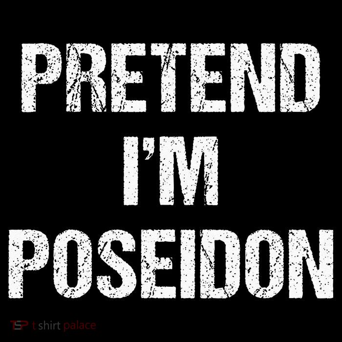 Pretend Im Poseidon Costume Greek God Halloween Party T-Shirt