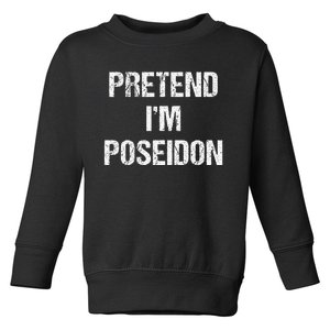 Pretend Im Poseidon Costume Greek God Halloween Party Toddler Sweatshirt