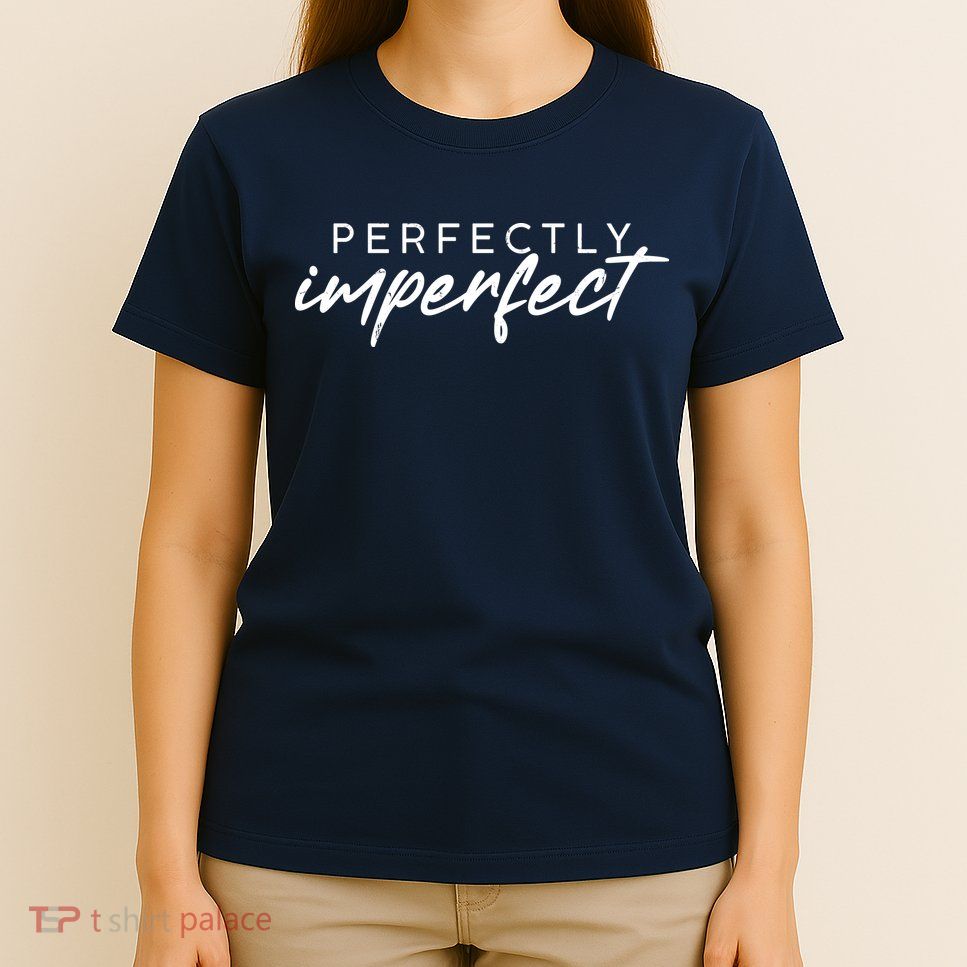 Perfectly Imperfect T-Shirt