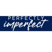 Perfectly Imperfect Bumper Sticker