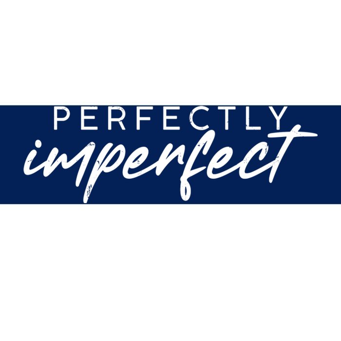 Perfectly Imperfect Bumper Sticker