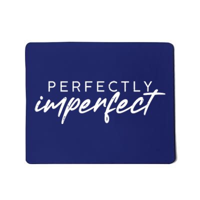 Perfectly Imperfect Mousepad