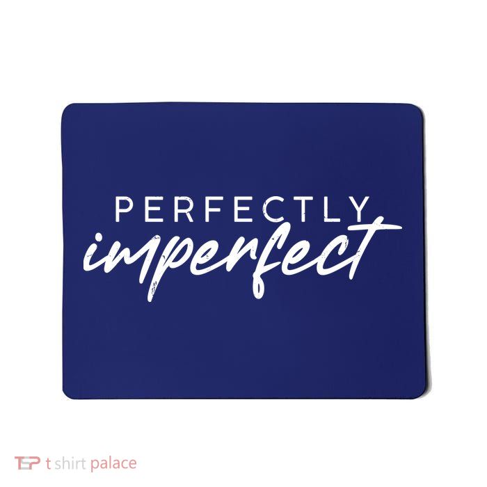 Perfectly Imperfect Mousepad