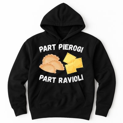 Polish Italian Pride Funny Part Pierogi Part Ravioli Foodie Hoodie