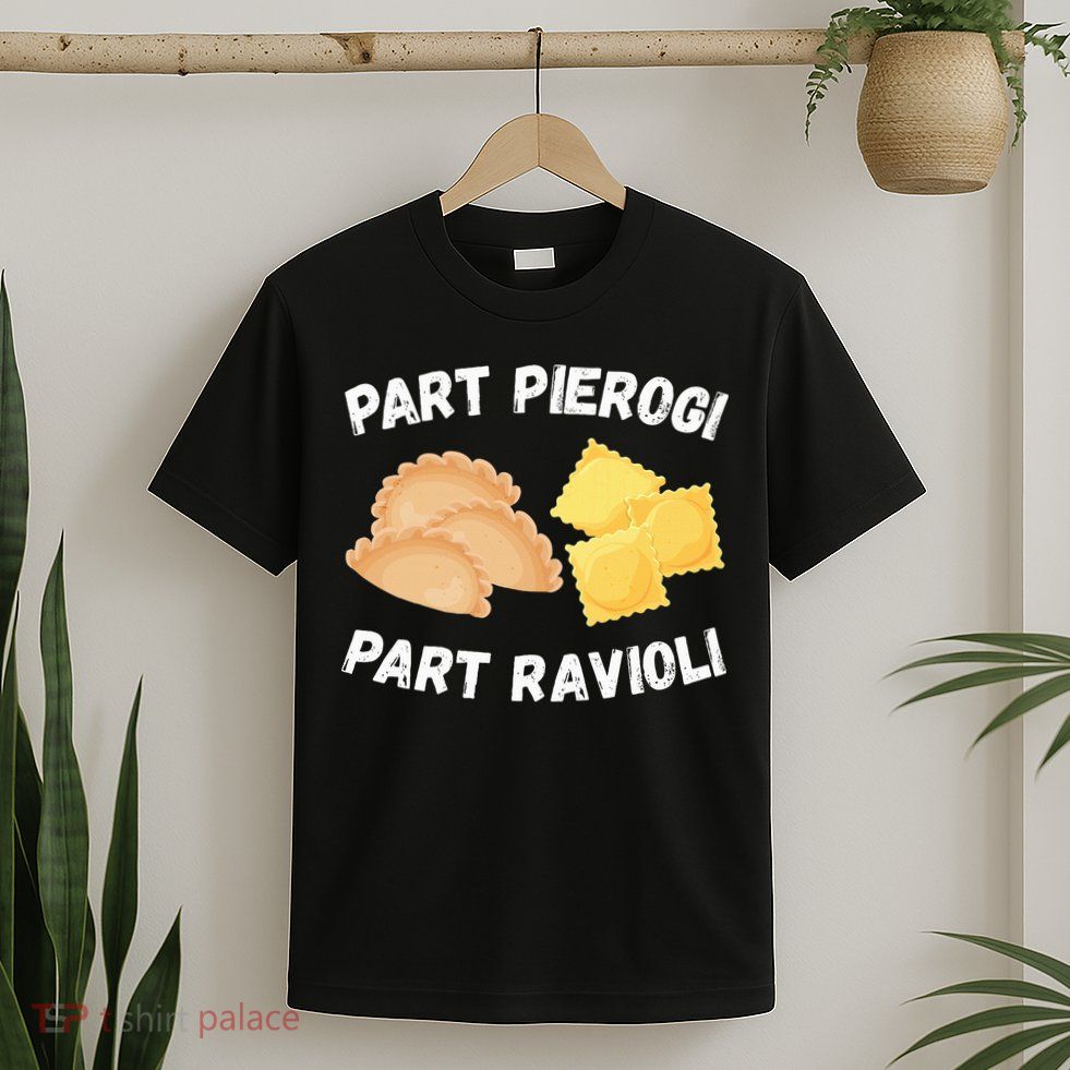 Polish Italian Pride Funny Part Pierogi Part Ravioli Foodie T-Shirt