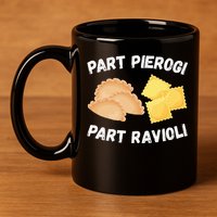 Polish Italian Pride Funny Part Pierogi Part Ravioli Foodie 11oz C Handle Ceramic Mug