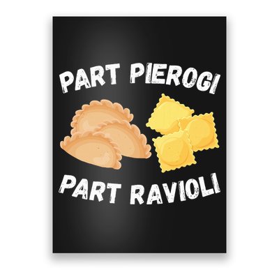 Polish Italian Pride Funny Part Pierogi Part Ravioli Foodie Poster