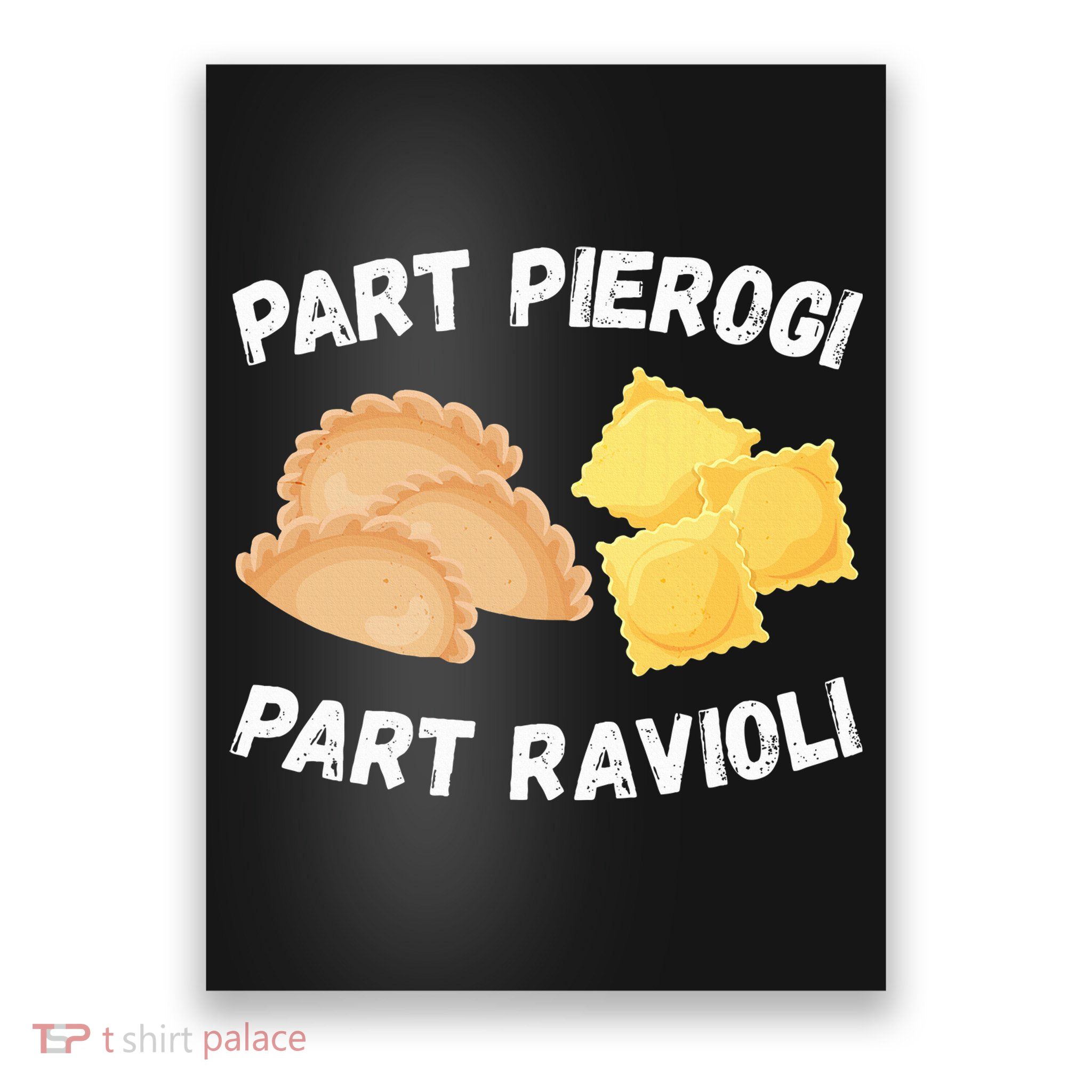 Polish Italian Pride Funny Part Pierogi Part Ravioli Foodie Poster