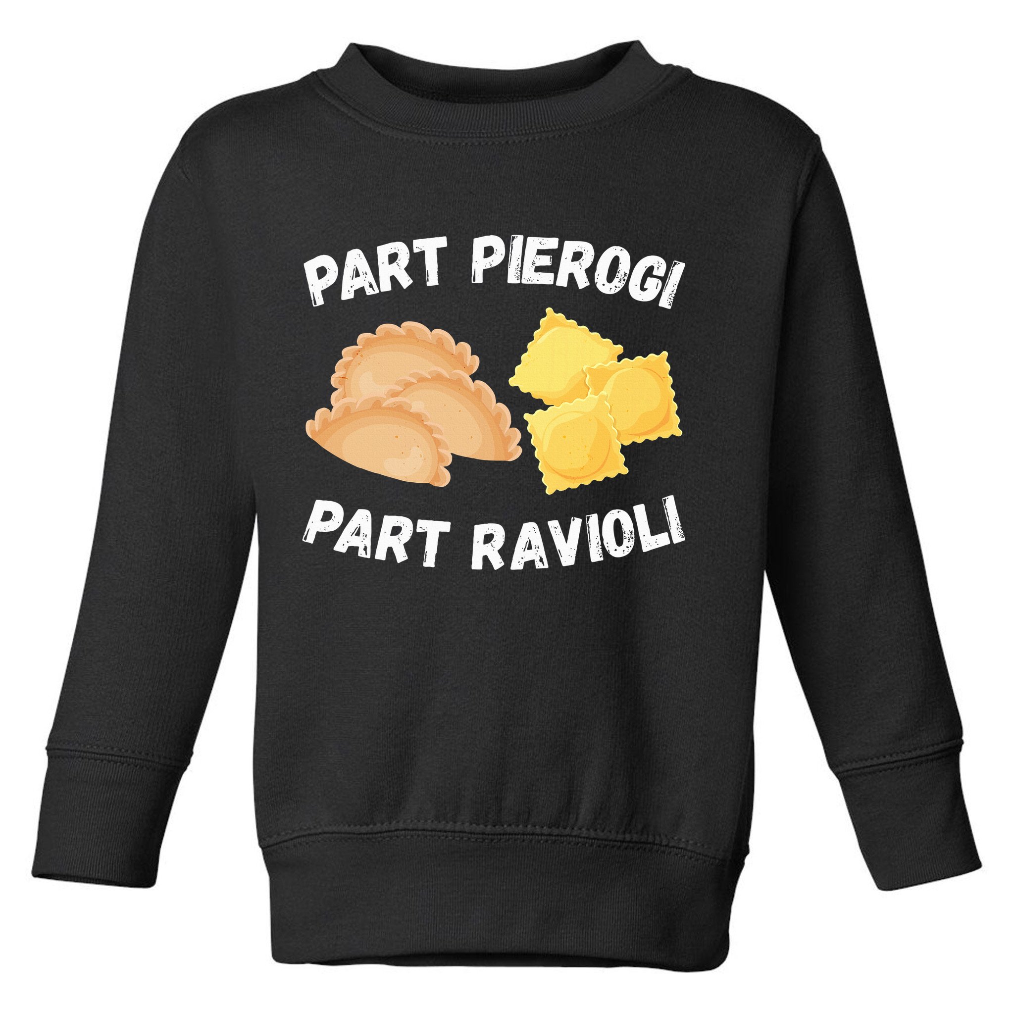 Polish Italian Pride Funny Part Pierogi Part Ravioli Foodie Toddler Sweatshirt