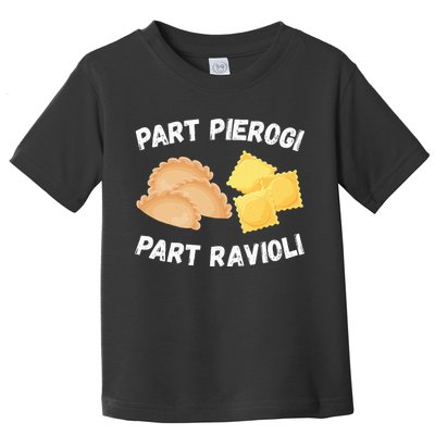 Polish Italian Pride Funny Part Pierogi Part Ravioli Foodie Toddler T-Shirt