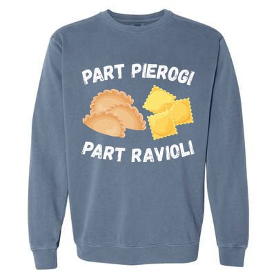 Polish Italian Pride Funny Part Pierogi Part Ravioli Foodie Garment-Dyed Sweatshirt