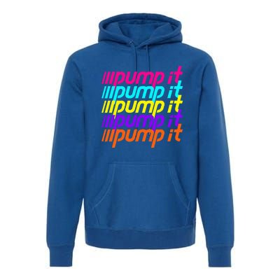 Pump It Premium Hoodie