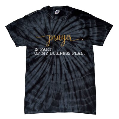 Prayer Is Part Of My Business Plan Prayer Tie-Dye T-Shirt