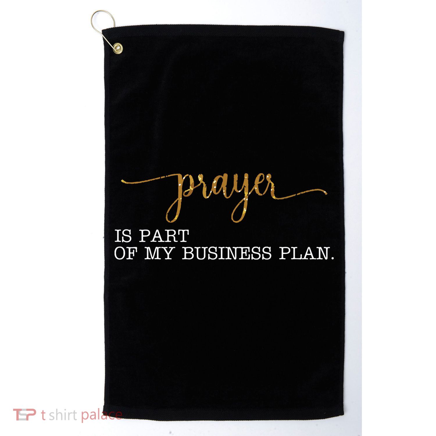Prayer Is Part Of My Business Plan Prayer Golf Towel