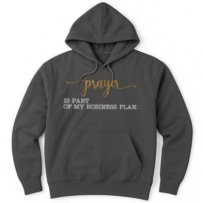 Prayer Is Part Of My Business Plan Prayer Hoodie