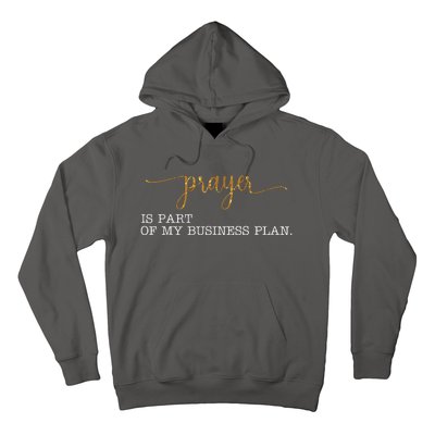 Prayer Is Part Of My Business Plan Prayer Hoodie