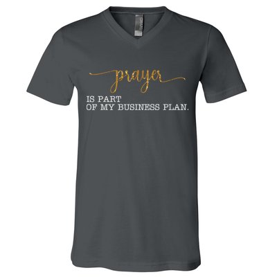 Prayer Is Part Of My Business Plan Prayer V-Neck T-Shirt