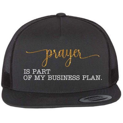 Prayer Is Part Of My Business Plan Prayer Flatbill Hat