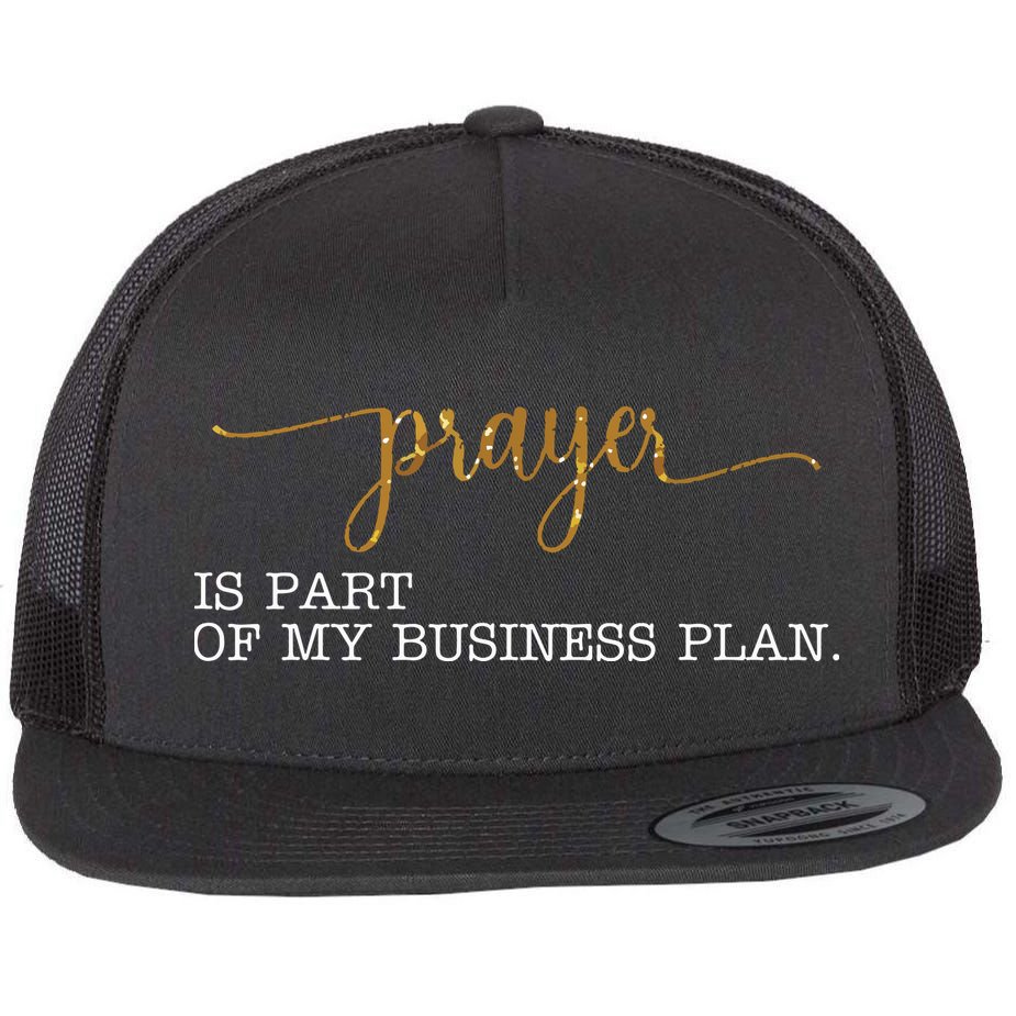 Prayer Is Part Of My Business Plan Prayer Flat Bill Trucker Hat