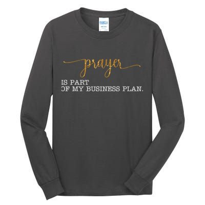 Prayer Is Part Of My Business Plan Prayer Tall Long Sleeve T-Shirt