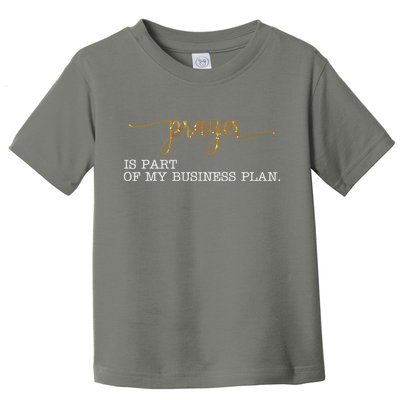 Prayer Is Part Of My Business Plan Prayer Toddler T-Shirt