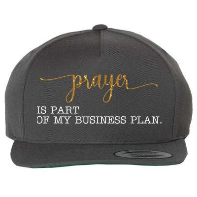 Prayer Is Part Of My Business Plan Prayer Wool Snapback Cap