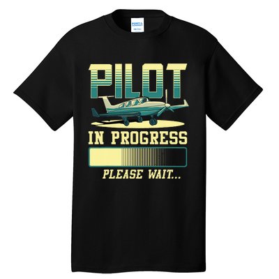 Pilot In Progress Please Wait Airplane Pilot In Training Tall T-Shirt