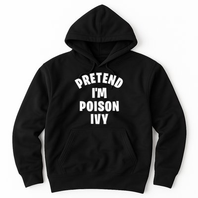 Pretend I'm Poison Ivy Funny Lazy Halloween Costume Party Hoodie