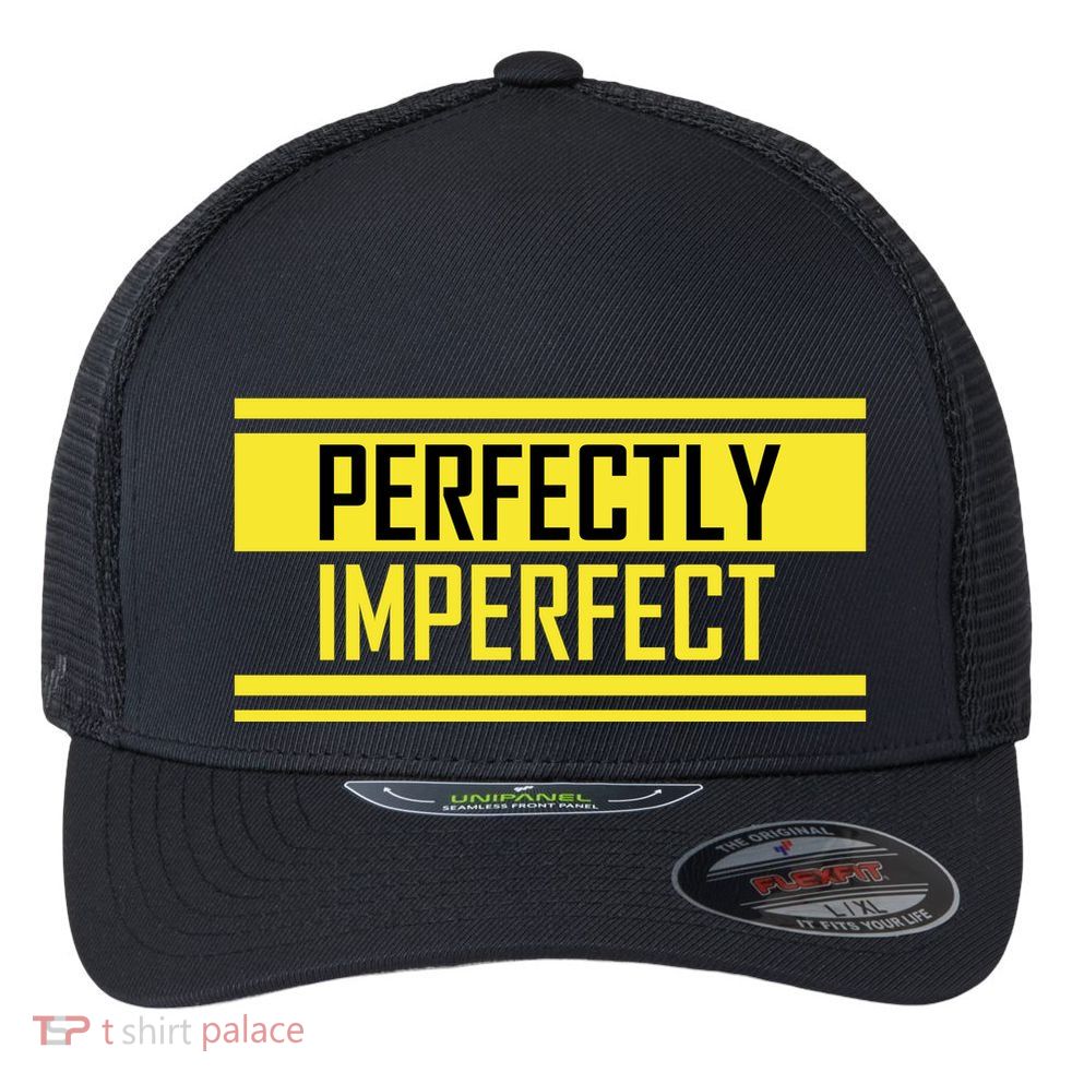 Perfectly Imperfect Flexfit Unipanel Trucker Cap