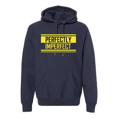 Perfectly Imperfect Premium Hoodie