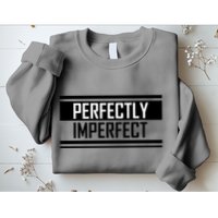 Perfectly Imperfect Sweatshirt