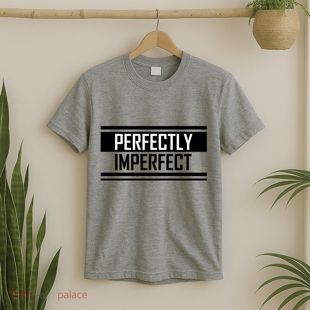 Perfectly Imperfect T-Shirt