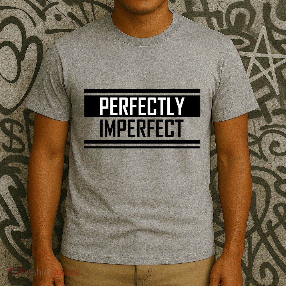 Perfectly Imperfect T-Shirt