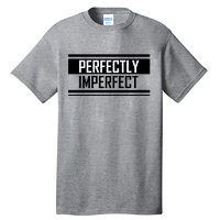 Perfectly Imperfect Tall T-Shirt