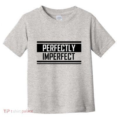 Perfectly Imperfect Toddler T-Shirt