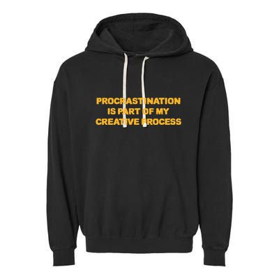 Procrastination Is Part Of My Creative Process Dark Humor Garment-Dyed Fleece Hoodie