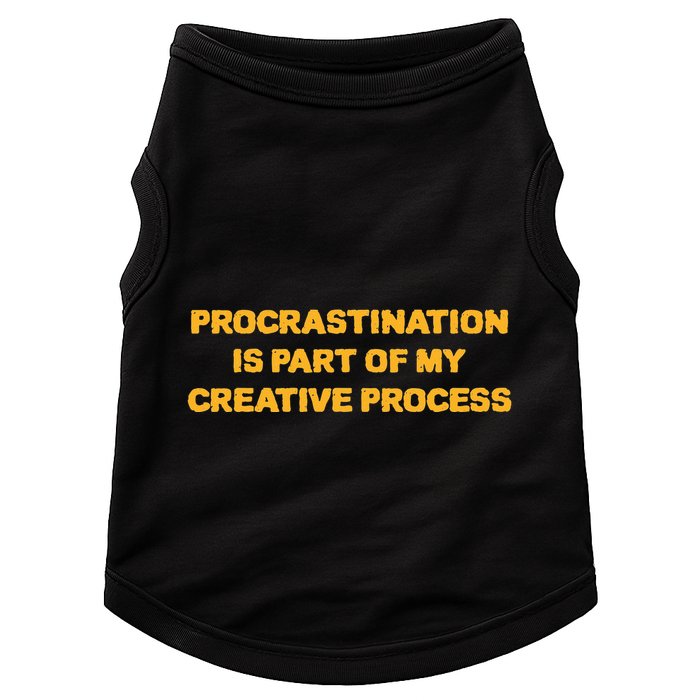 Procrastination Is Part Of My Creative Process Dark Humor Doggie Tank