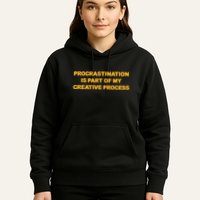 Procrastination Is Part Of My Creative Process Dark Humor Hoodie