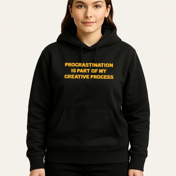 Procrastination Is Part Of My Creative Process Dark Humor Hoodie