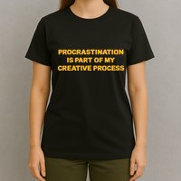 Procrastination Is Part Of My Creative Process Dark Humor T-Shirt