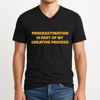 Procrastination Is Part Of My Creative Process Dark Humor V-Neck T-Shirt