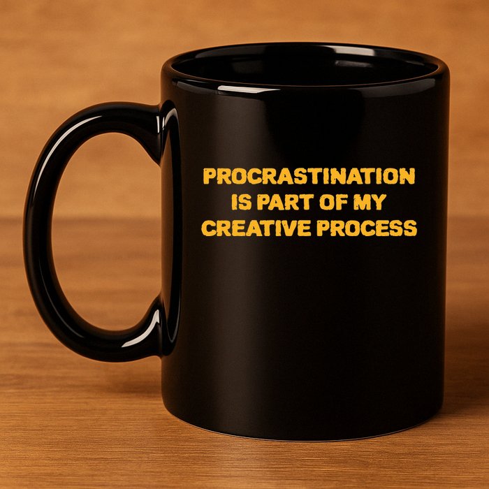Procrastination Is Part Of My Creative Process Dark Humor 11oz C Handle Ceramic Mug