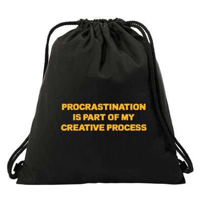 Procrastination Is Part Of My Creative Process Dark Humor Drawstring Bag