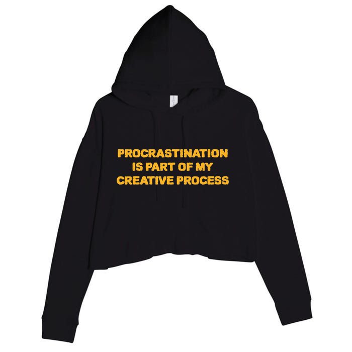Procrastination Is Part Of My Creative Process Dark Humor Crop Fleece Hoodie