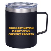 Procrastination Is Part Of My Creative Process Dark Humor 12oz Stainless Steel Coffee Mug