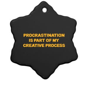 Procrastination Is Part Of My Creative Process Dark Humor Ceramic Star Ornament