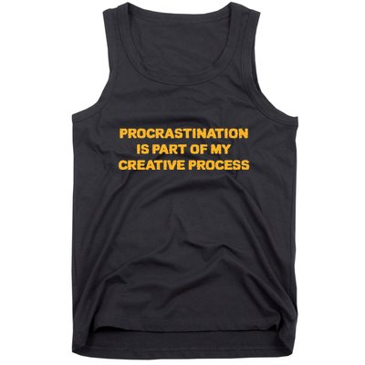 Procrastination Is Part Of My Creative Process Dark Humor Tank Top