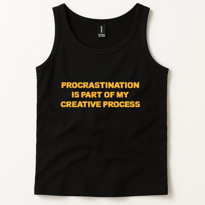 Procrastination Is Part Of My Creative Process Dark Humor Tank Top