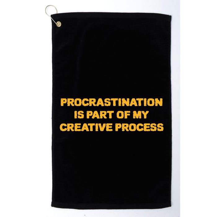 Procrastination Is Part Of My Creative Process Dark Humor Golf Towel